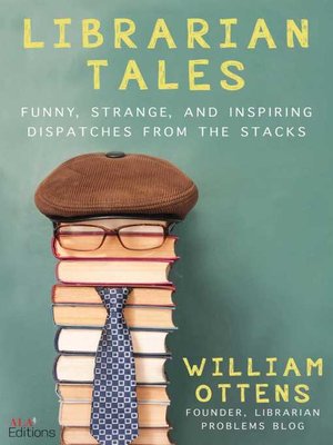 cover image of Librarian Tales: Funny, Strange, and Inspiring Dispatches from the Stacks